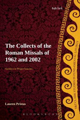 Collects of the Roman Missals: A Comparative Study of the Sundays in Proper Seasons Before and After the Second Vatican Council - Pristas, Lauren