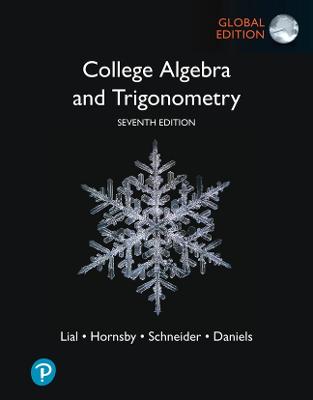College Algebra and Trigonometry, Global Edition - Lial, Margaret, and Hornsby, John, and Schneider, David