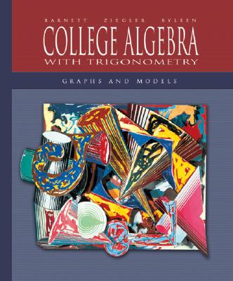 College Algebra with Trigonometry: Graphs and Models with Mathzone - Barnett, Raymond A, and Ziegler, Michael R, and Byleen, Karl E, Professor