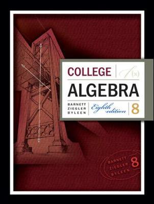 College Algebra - Barnett, Raymond A, and Ziegler, Michael R, and Byleen, Karl E, Professor