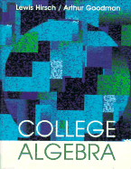 College Algebra - Goodman, Arthur, and Hirsch, Lewis