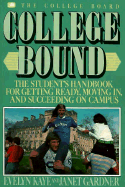 College Bound: The Student's Handbook for Getting Ready, Moving In, and Succeeding on Campus - Gardner, Janet, and Kaye, Evelyn