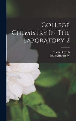 College Chemistry In The Laboratory 2 - Malm, Lloyd E, and Frantz, Harper W