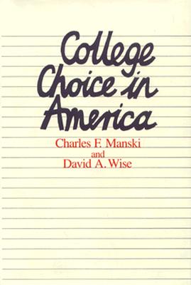 College Choice in America - Manski, Charles F, and Wise, David A