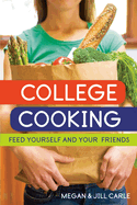 College Cooking: Feed Yourself and Your Friends [a Cookbook]