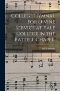 College Hymnal for Divine Service at Yale College in the Battell Chapel.