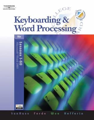 College Keyboarding: Keyboarding & Word Processing, Microsoft Word 2003, Lessons 1-60 - VanHuss, Susie H, and Forde, Connie M, and Woo, Donna L