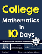 College Mathematics in 10 Days: The Most Effective College Math Crash Course