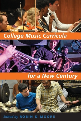 College Music Curricula for a New Century - Moore, Robin D. (Editor)