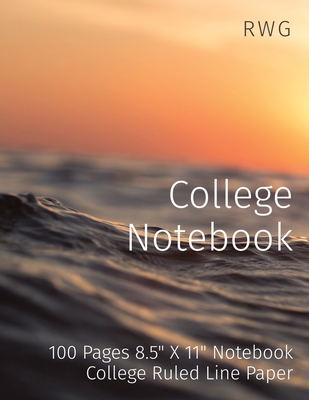 College Notebook: 100 Pages 8.5" X 11" Notebook College Ruled Line Paper - Rwg