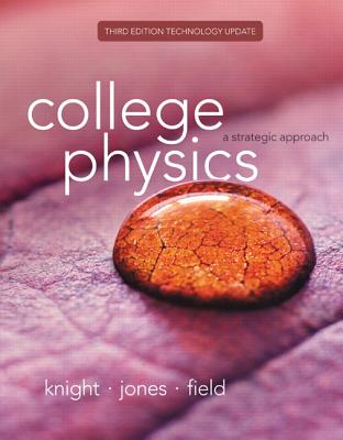 College Physics: A Strategic Approach Technology Update - Knight, Randall D., and Jones, Brian, and Field, Stuart