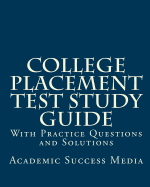 College Placement Test Study Guide: With Practice Questions and Solutions