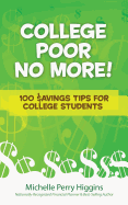 College Poor No More: 100 $Avings Tips for College Students