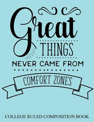 College Ruled Composition Book Blue Great Things Never Came From Comfort Zones - Devost, Charlotte K