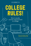 College Rules!: How to Study, Survive, and Succeed in College