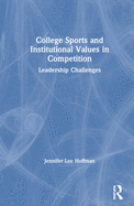 College Sports and Institutional Values in Competition: Leadership Challenges