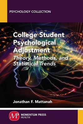 College Student Psychological Adjustment: Theory, Methods, and Statistical Trends - Mattanah, Jonathan F.