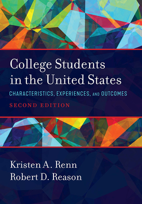 College Students in the United States: Characteristics, Experiences, and Outcomes - Renn, Kristen A, and Reason, Robert D