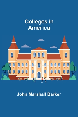 Colleges in America - Marshall Barker, John