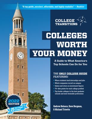Colleges Worth Your Money: A Guide to What America's Top Schools Can Do for You - Belasco, Andrew, and Bergman, Dave, and Trivette, Michael