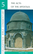 Collegeville Bible Commentary New Testament Volume 5: The Acts Of The Apostles