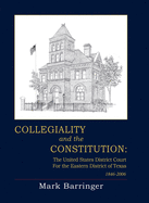 Collegiality and the Constitution: The Eastern District of Texas 1846 to 2006