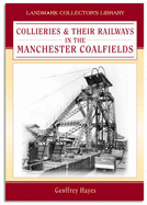 Collieries in the Manchester Coalfield - Hayes, G.