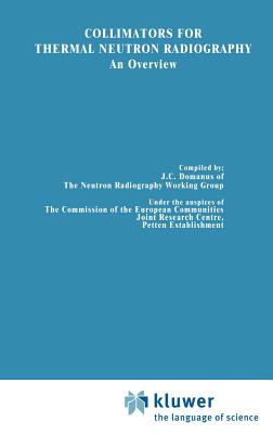 Collimators for Thermal Neutron Radiography an Overview - Domanus, J C (Compiled by), and Markgraf, J F W (Editor)