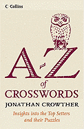 Collins A to Z of Crosswords: Insight Into the Top Setters and Their Crosswords