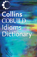 Collins Cobuild Dictionary of Idioms: Second Edition