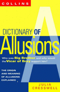 Collins Dictionary Of Allusions: From Trojan Horse to Soup Dragon - Cresswell, Julia