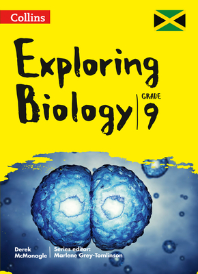 Collins Exploring Biology: Grade 9 for Jamaica - McMonagle, Derek, and Grey-Tomlinson, Marlene