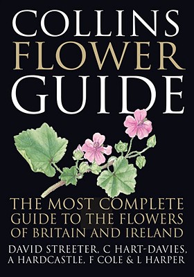Collins Flower Guide: The Most Complete Guide to the Flowers of Britain and Europe - Streeter, David, B.S