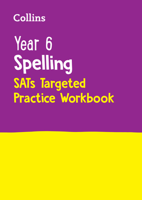 Collins Ks2 Sats Practice -- Year 6 Spelling Sats Targeted Practice Workbook: For the 2024 Tests - Collins