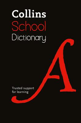 Collins School Dictionary: Trusted Support for Learning - Collins Dictionaries