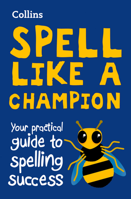 Collins Spell Like a Champion: Your Practical Guide to Spelling Success - Collins Uk