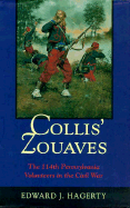 Collis' Zouaves: The 114th Pennsylvania Volunteers in the Civil War - Hagerty, Edward J