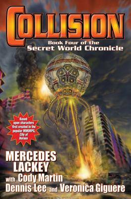Collision, 4: Book Four in the Secret World Chronicle - Lackey, Mercedes, and Giguere, Veronica, and Martin, Cody