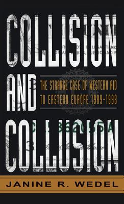 Collision and Collusion - Wedel, Janine, Professor