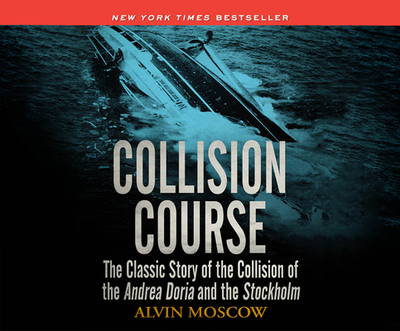 Collision Course: The Classic Story of the Collision of of the Andrea Doria and the Stockholm - Moscow, Alvin
