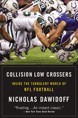 Collision Low Crossers: Inside the Turbulent World of NFL Football - Dawidoff, Nicholas