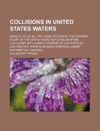 Collisions in United States Waters: Being a List of All the Cases Decided by the Supreme Court of the United States Involving Maritime Collisions