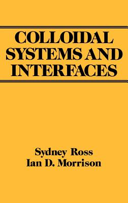 Colloidal Systems and Interfaces - Ross, Sydney, and Morrison, Ian D