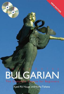 Colloquial Bulgarian: The Complete Course for Beginners - Hauge, Kjetil Ra, and Tisheva, Yovka