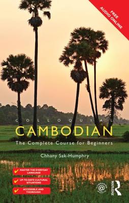 Colloquial Cambodian: The Complete Course for Beginners (New Edition) - Sak-Humphry, Chhany