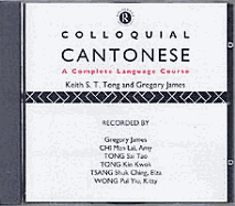 Colloquial Cantonese - Tong, Keith S T, and James, Gregory