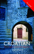 Colloquial Croatian: The Complete Course for Beginners - Hawkesworth, Celia, and Jovic, Ivana
