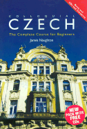 Colloquial Czech: The Complete Course for Beginners - Naughton, James