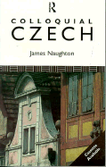 Colloquial Czech - Naughton, J.D.