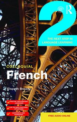 Colloquial French 2: The Next step in Language Learning - Broady, Elspeth